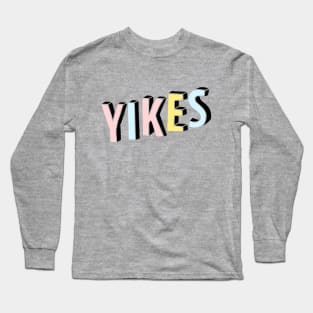 Yikes Long Sleeve T-Shirt